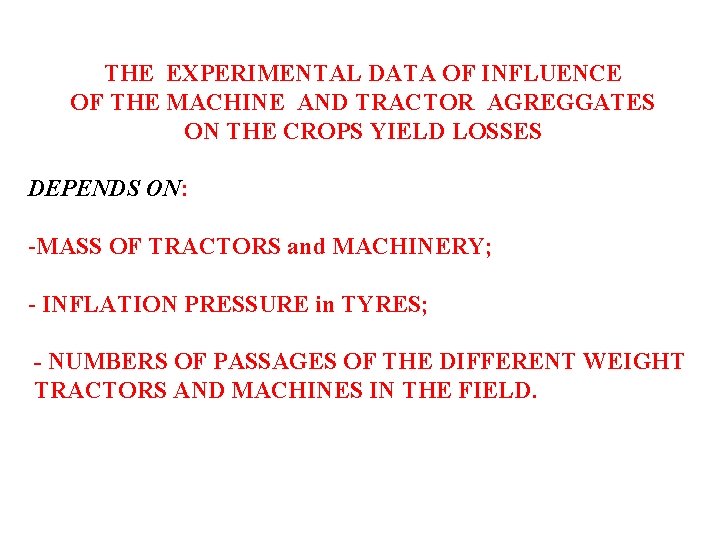 THE EXPERIMENTAL DATA OF INFLUENCE OF THE MACHINE AND TRACTOR AGREGGATES ON THE CROPS THE EXPERIMENTAL DATA OF INFLUENCE OF THE MACHINE AND TRACTOR AGREGGATES ON THE CROPS