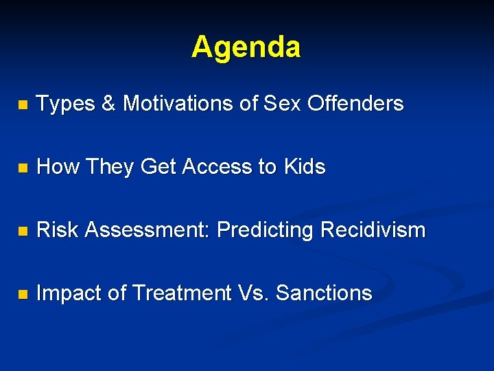 Agenda n Types & Motivations of Sex Offenders n How They Get Access to