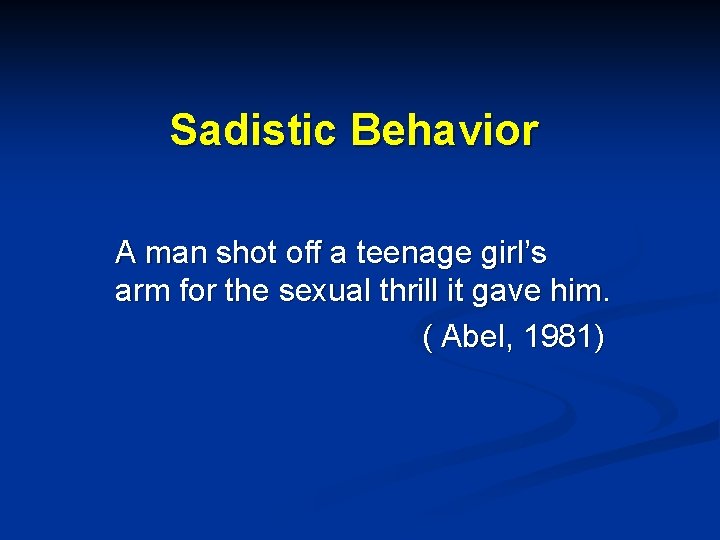 Sadistic Behavior A man shot off a teenage girl’s arm for the sexual thrill