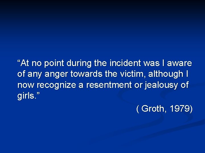 “At no point during the incident was I aware of any anger towards the
