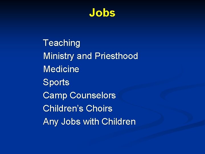 Jobs Teaching Ministry and Priesthood Medicine Sports Camp Counselors Children’s Choirs Any Jobs with