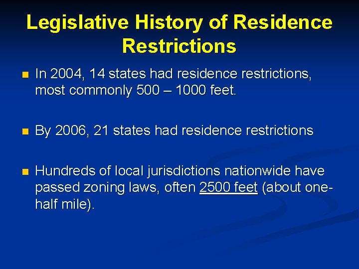 Legislative History of Residence Restrictions n In 2004, 14 states had residence restrictions, most