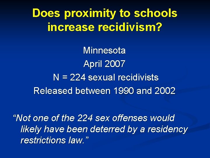 Does proximity to schools increase recidivism? Minnesota April 2007 N = 224 sexual recidivists