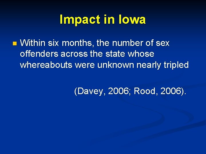 Impact in Iowa n Within six months, the number of sex offenders across the