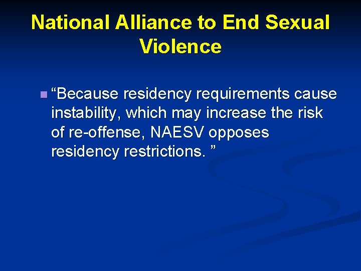 National Alliance to End Sexual Violence n “Because residency requirements cause instability, which may