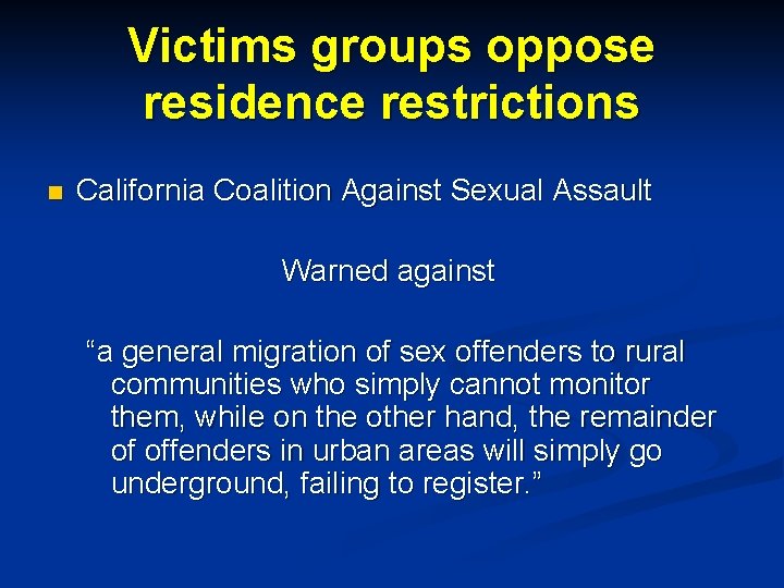 Victims groups oppose residence restrictions n California Coalition Against Sexual Assault Warned against “a