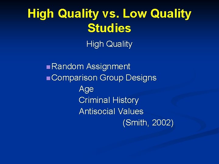 High Quality vs. Low Quality Studies High Quality n Random Assignment n Comparison Group