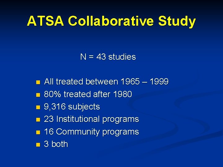 ATSA Collaborative Study N = 43 studies n n n All treated between 1965