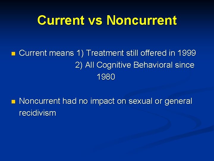 Current vs Noncurrent n Current means 1) Treatment still offered in 1999 2) All