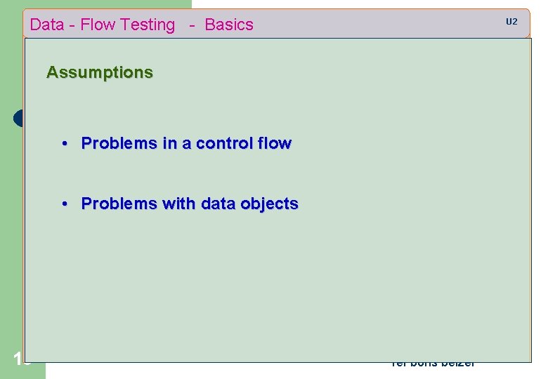 Data - Flow Testing - Basics U 2 Assumptions • Problems in a control