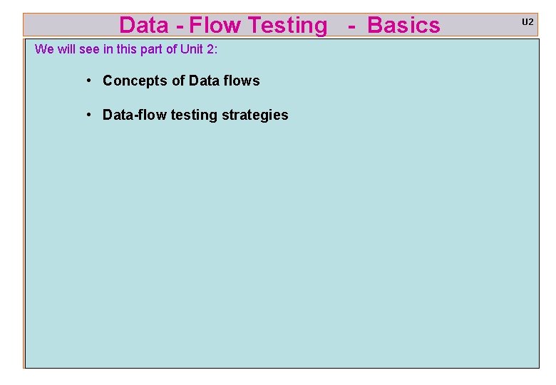 Data - Flow Testing - Basics U 2 We will see in this part