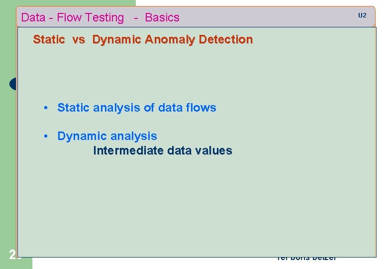 Data - Flow Testing - Basics U 2 Static vs Dynamic Anomaly Detection •