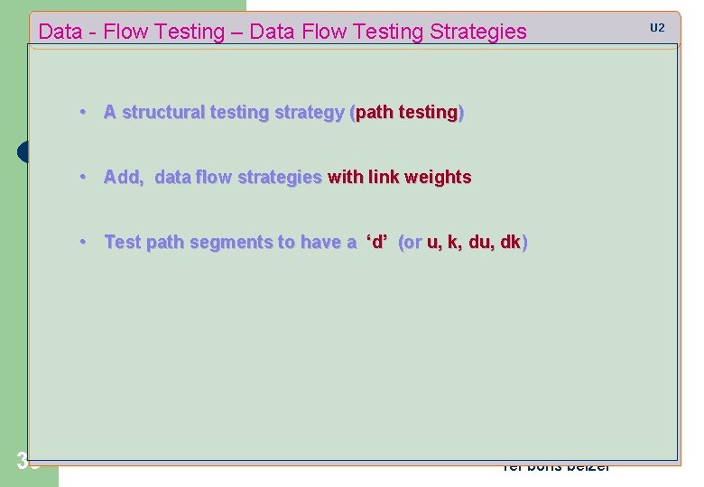 Data - Flow Testing – Data Flow Testing Strategies • A structural testing strategy