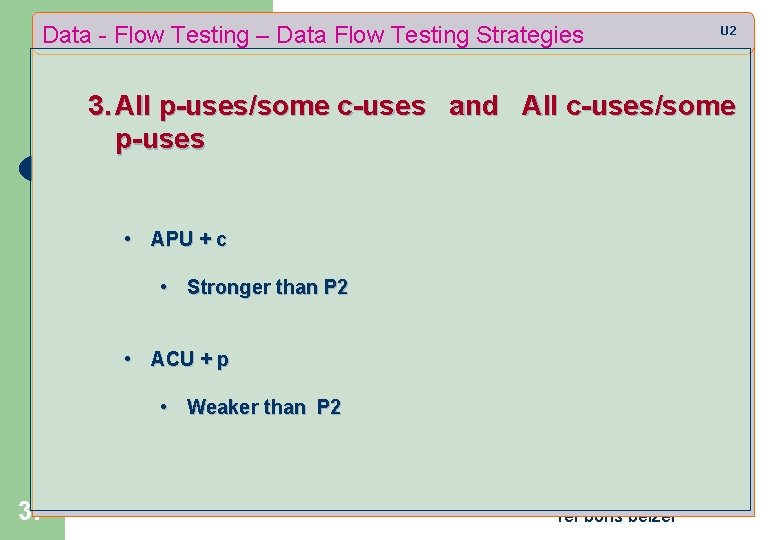 Data - Flow Testing – Data Flow Testing Strategies U 2 3. All p-uses/some