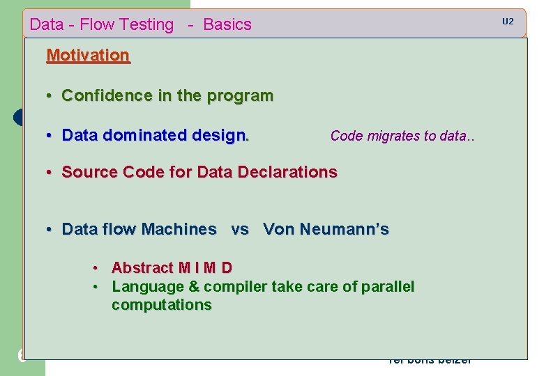 Data - Flow Testing - Basics U 2 Motivation • Confidence in the program