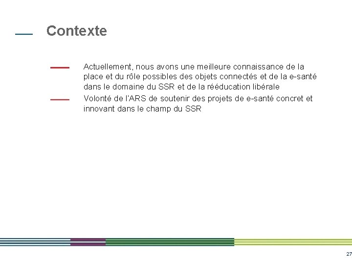 Contexte Actuellement, nous avons une meilleure connaissance de la place et du rôle possibles Contexte Actuellement, nous avons une meilleure connaissance de la place et du rôle possibles