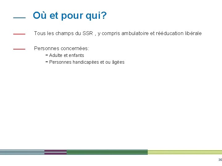 Où et pour qui? Tous les champs du SSR , y compris ambulatoire et Où et pour qui? Tous les champs du SSR , y compris ambulatoire et