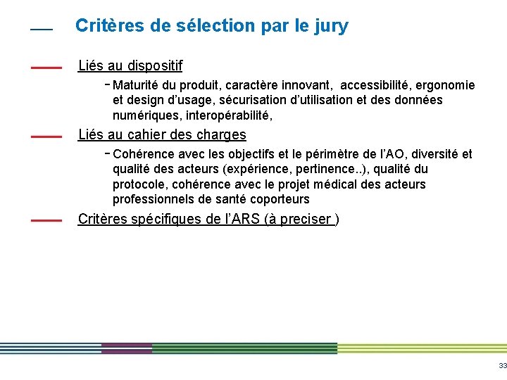 Critères de sélection par le jury Liés au dispositif - Maturité du produit, caractère Critères de sélection par le jury Liés au dispositif - Maturité du produit, caractère