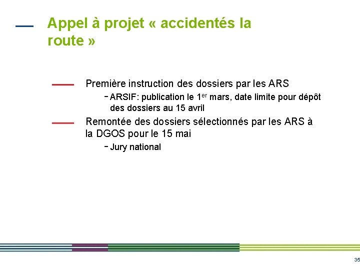 Appel à projet « accidentés la route » Première instruction des dossiers par les Appel à projet « accidentés la route » Première instruction des dossiers par les