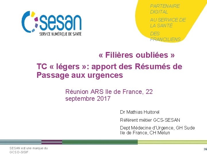 PARTENAIRE DIGITAL AU SERVICE DE LA SANTÉ DES FRANCILIENS « Filières oubliées » TC PARTENAIRE DIGITAL AU SERVICE DE LA SANTÉ DES FRANCILIENS « Filières oubliées » TC