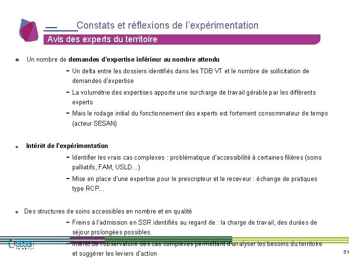 Constats et réflexions de l’expérimentation Avis des experts du territoire Un nombre de demandes Constats et réflexions de l’expérimentation Avis des experts du territoire Un nombre de demandes