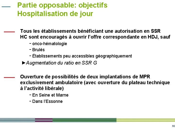 Partie opposable: objectifs Hospitalisation de jour Tous les établissements bénéficiant une autorisation en SSR Partie opposable: objectifs Hospitalisation de jour Tous les établissements bénéficiant une autorisation en SSR