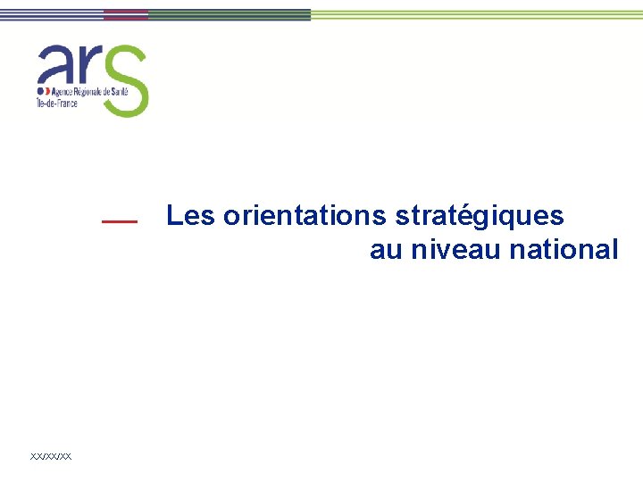 Les orientations stratégiques au niveau national XX/XX/XX Les orientations stratégiques au niveau national XX/XX/XX