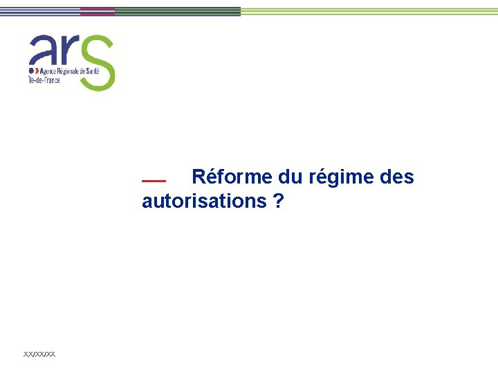 Réforme du régime des autorisations ? XX/XX/XX Réforme du régime des autorisations ? XX/XX/XX