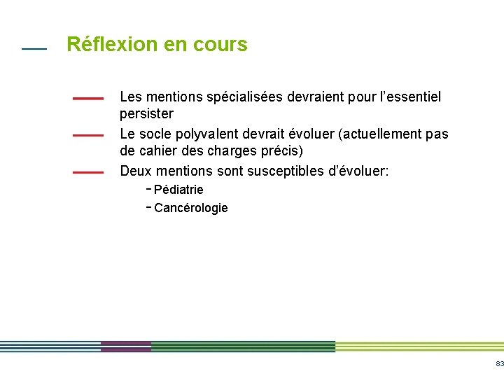 Réflexion en cours Les mentions spécialisées devraient pour l’essentiel persister Le socle polyvalent devrait Réflexion en cours Les mentions spécialisées devraient pour l’essentiel persister Le socle polyvalent devrait