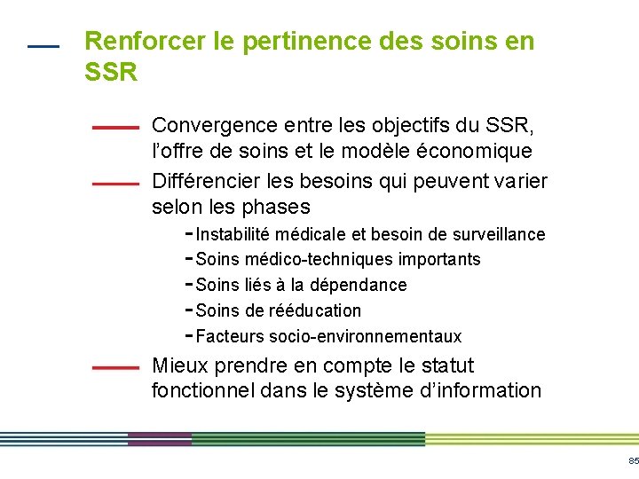 Renforcer le pertinence des soins en SSR Convergence entre les objectifs du SSR, l’offre Renforcer le pertinence des soins en SSR Convergence entre les objectifs du SSR, l’offre