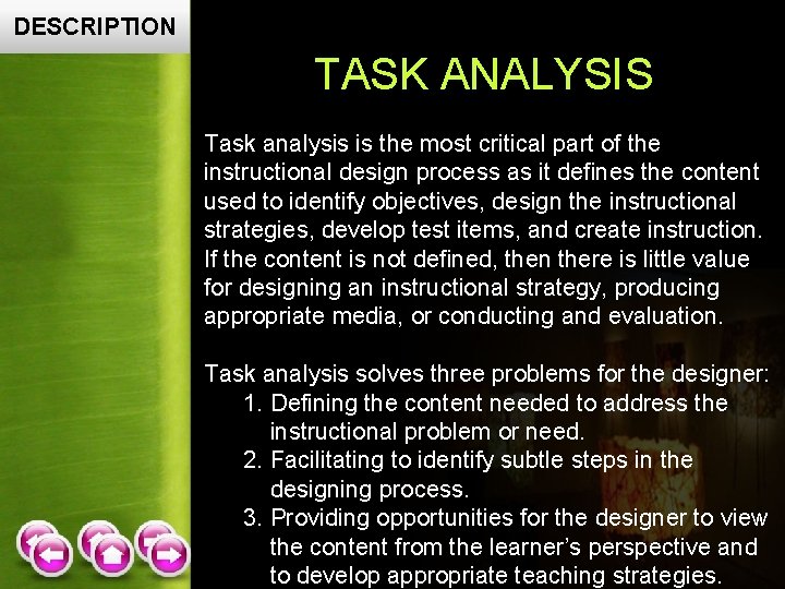 DESCRIPTION TASK ANALYSIS Task analysis is the most critical part of the instructional design