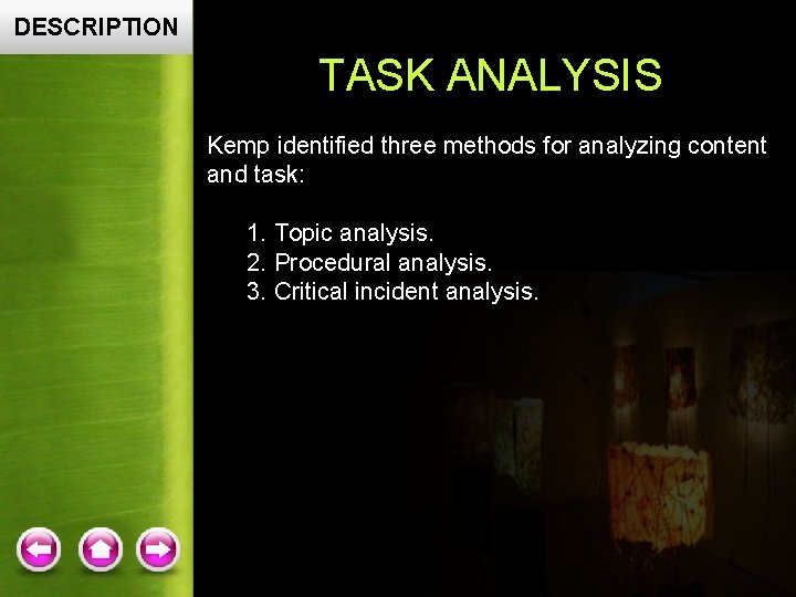 DESCRIPTION TASK ANALYSIS Kemp identified three methods for analyzing content and task: 1. Topic