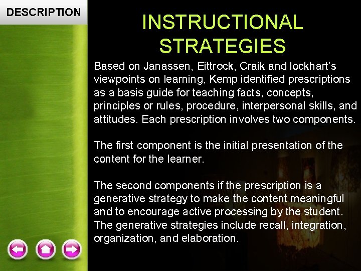 DESCRIPTION INSTRUCTIONAL STRATEGIES Based on Janassen, Eittrock, Craik and lockhart’s viewpoints on learning, Kemp