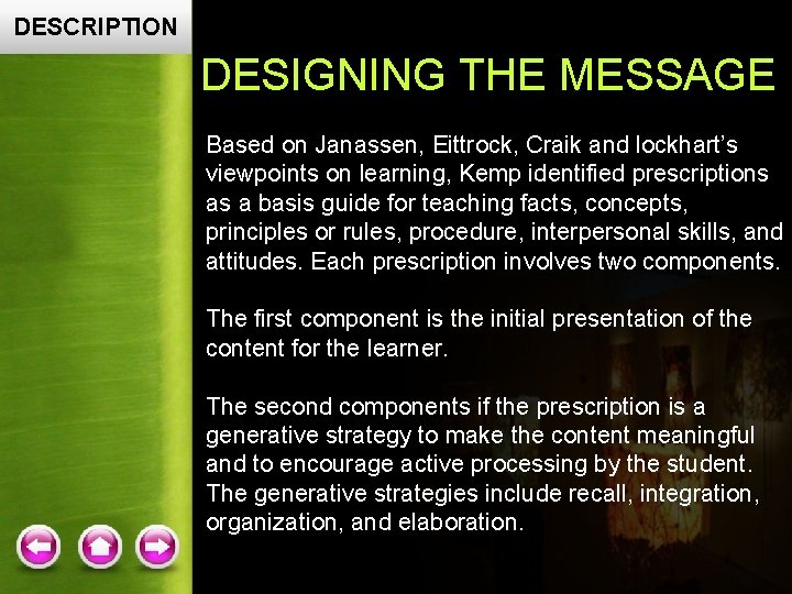 DESCRIPTION DESIGNING THE MESSAGE Based on Janassen, Eittrock, Craik and lockhart’s viewpoints on learning,