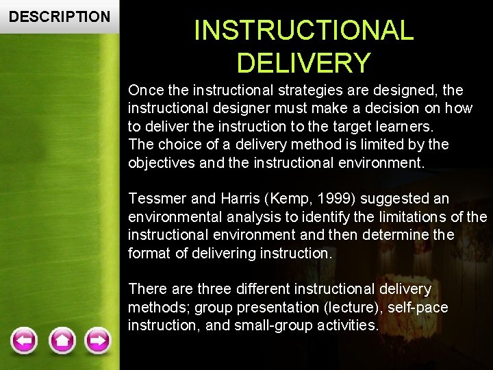 DESCRIPTION INSTRUCTIONAL DELIVERY Once the instructional strategies are designed, the instructional designer must make