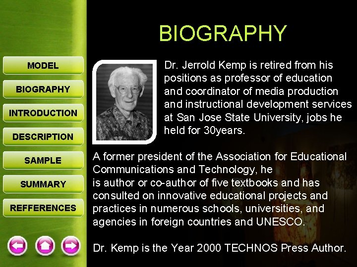 BIOGRAPHY MODEL BIOGRAPHY INTRODUCTION DESCRIPTION SAMPLE SUMMARY REFFERENCES Dr. Jerrold Kemp is retired from