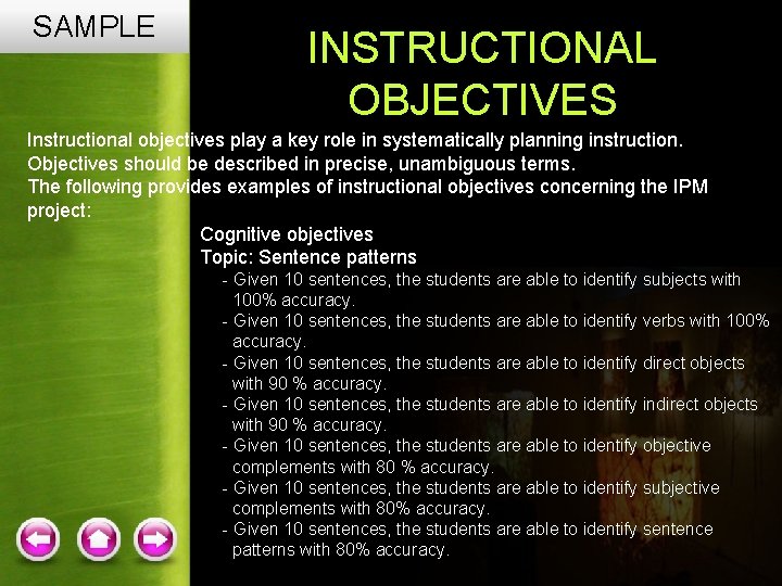 SAMPLE INSTRUCTIONAL OBJECTIVES Instructional objectives play a key role in systematically planning instruction. Objectives