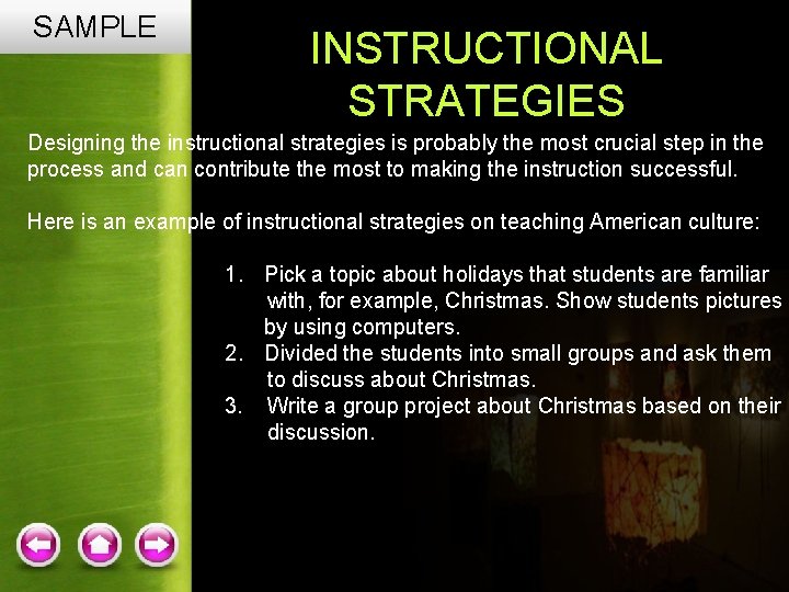 SAMPLE INSTRUCTIONAL STRATEGIES Designing the instructional strategies is probably the most crucial step in