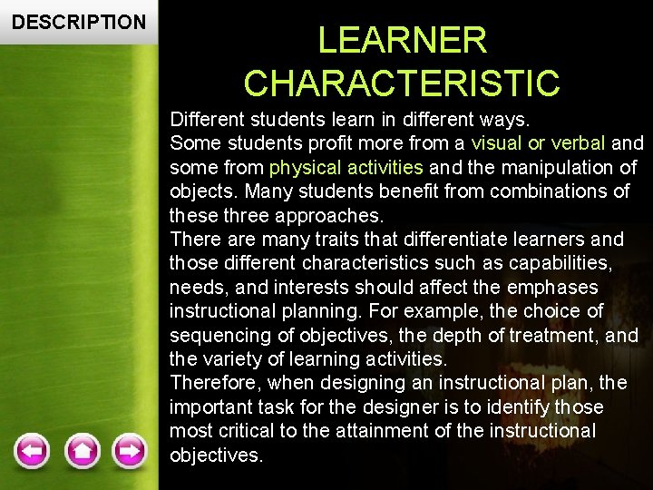 DESCRIPTION LEARNER CHARACTERISTIC Different students learn in different ways. Some students profit more from