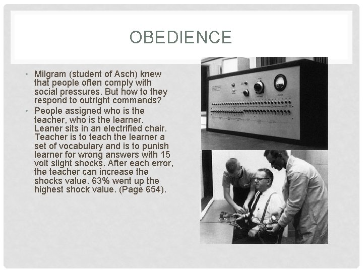OBEDIENCE • Milgram (student of Asch) knew that people often comply with social pressures.