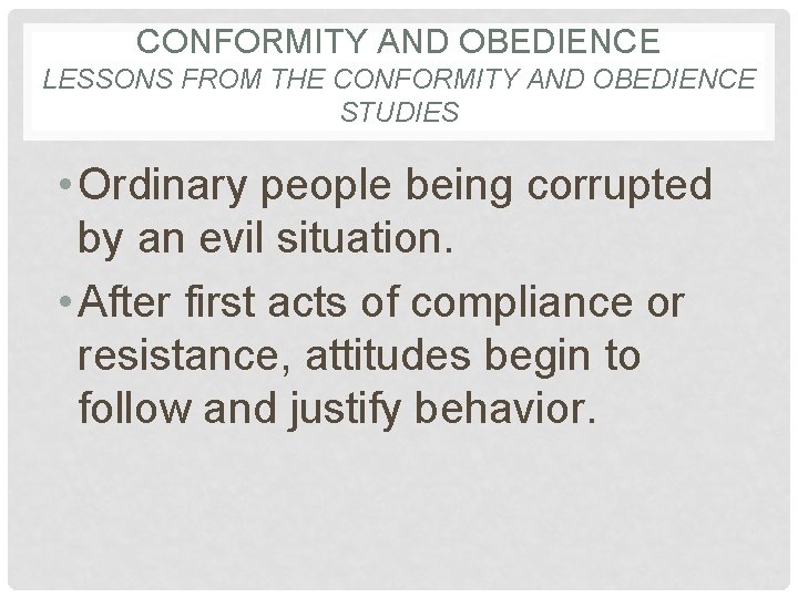 CONFORMITY AND OBEDIENCE LESSONS FROM THE CONFORMITY AND OBEDIENCE STUDIES • Ordinary people being