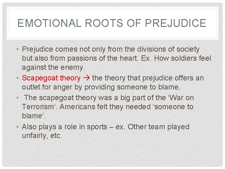 EMOTIONAL ROOTS OF PREJUDICE • Prejudice comes not only from the divisions of society