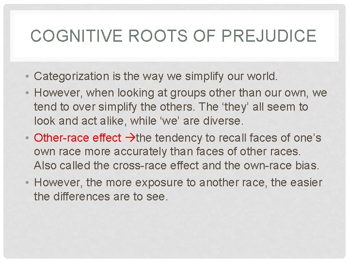 COGNITIVE ROOTS OF PREJUDICE • Categorization is the way we simplify our world. •