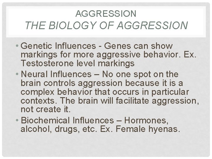 AGGRESSION THE BIOLOGY OF AGGRESSION • Genetic Influences - Genes can show markings for