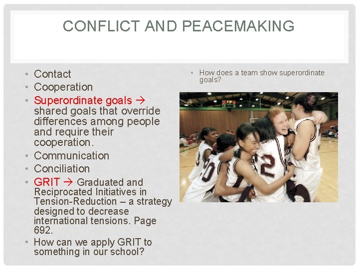CONFLICT AND PEACEMAKING • Contact • Cooperation • Superordinate goals shared goals that override
