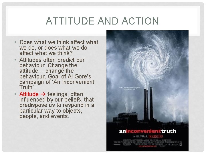 ATTITUDE AND ACTION • Does what we think affect what we do, or does