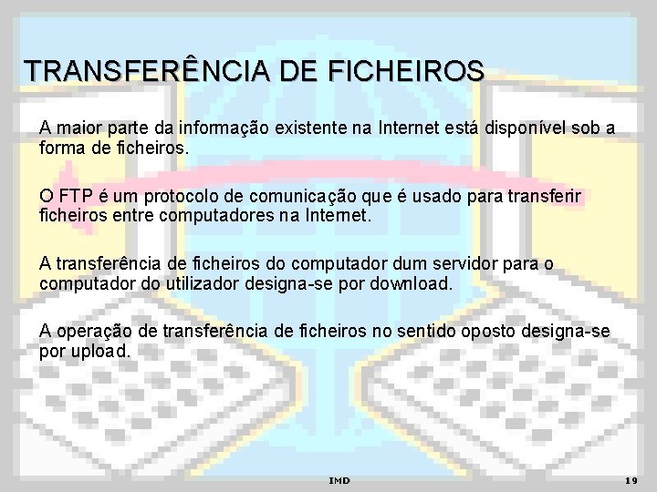 TRANSFERÊNCIA DE FICHEIROS A maior parte da informação existente na Internet está disponível sob