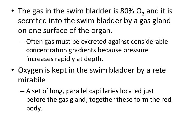  • The gas in the swim bladder is 80% O 2 and it