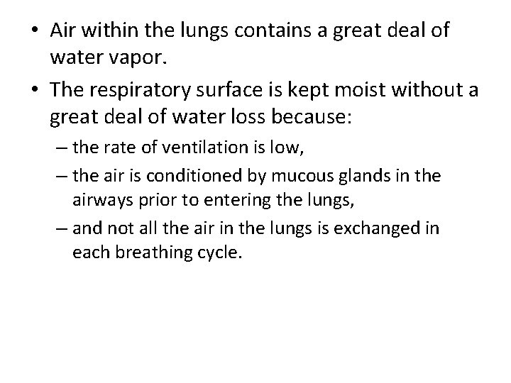  • Air within the lungs contains a great deal of water vapor. •