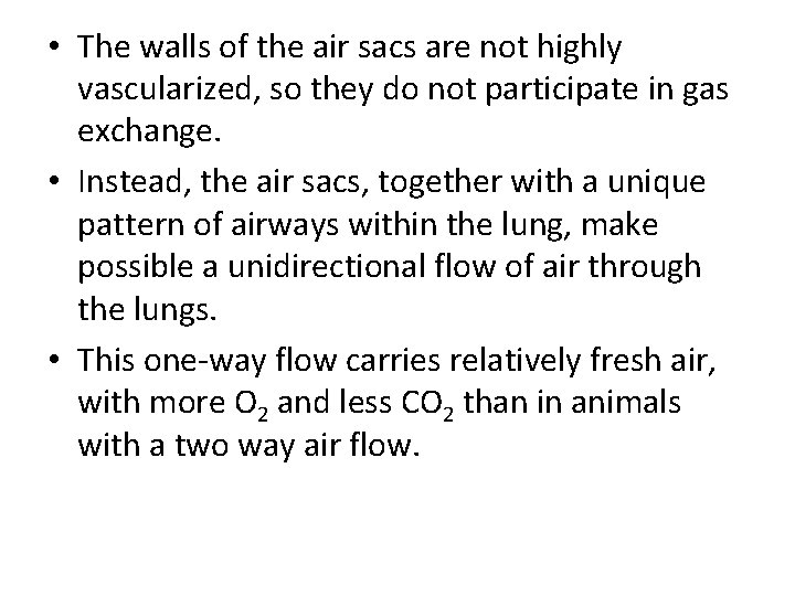  • The walls of the air sacs are not highly vascularized, so they
